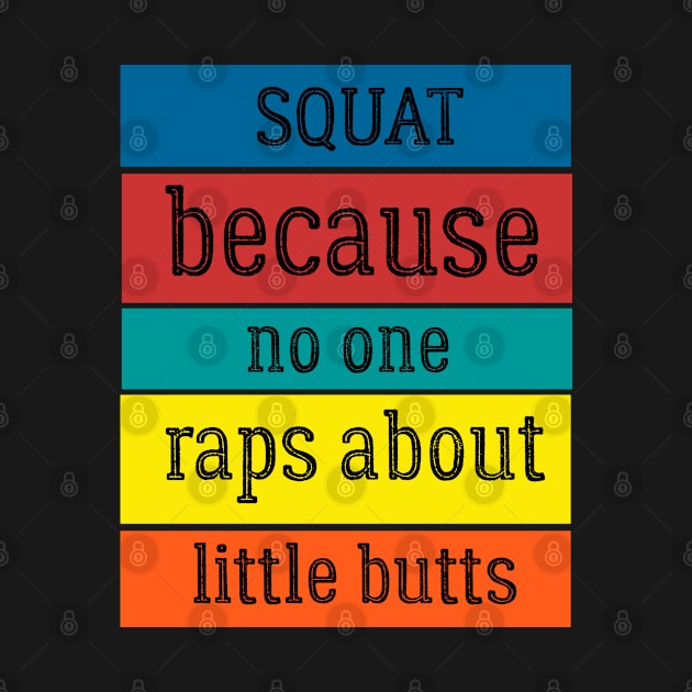 squat because no one raps about little butts Design , Funny Retro by retro