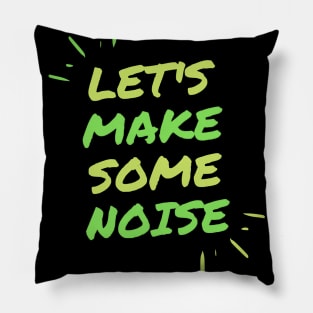 Let's make some noise. Pillow