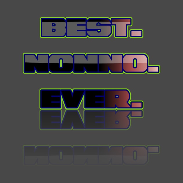 BEST NONNO EVER by Merch Designs TM