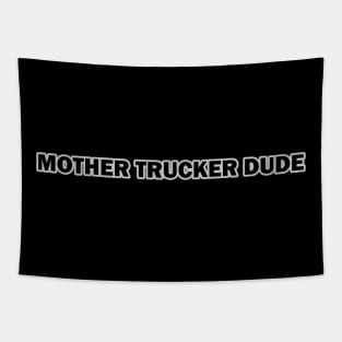 Mother Trucker Dude Tapestry