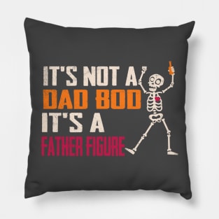 It's Not A Dad Bod Its A Father Figure Pillow