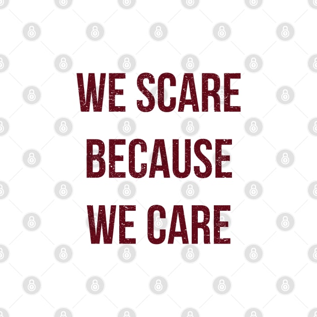 We Scare Because We Care! Vintage Red by FandomTrading