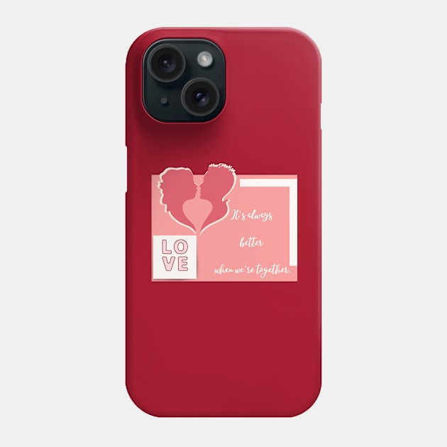 Better together couples love valentines day gifts Phone Case by O.M design