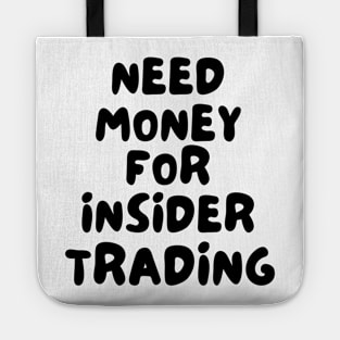 Need Money For Insider Trading Tote