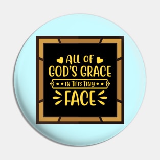 All Of God's Grace In This Tiny Face Pin