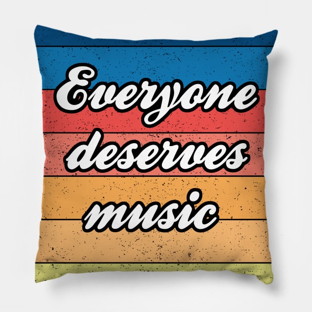 Band Quote Everyone Deserves Music Pillow by coloringiship