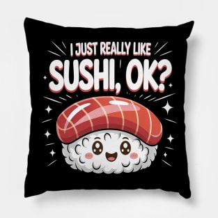 I Just Really Like Sushi Ok Pillow