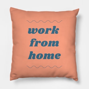 Work from home Pillow