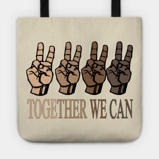 together we can...color is nothing we are all equal Tote