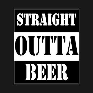 straight outta beer T-Shirt