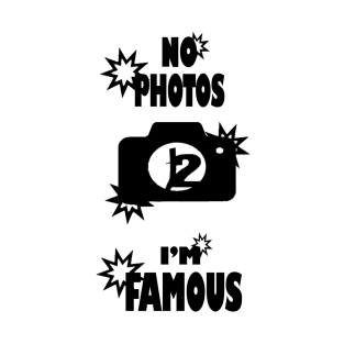 No Photos I'm Famous T-Shirt