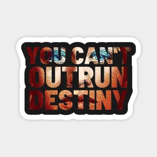 You Can't Outrun Destiny - Sorceress - Typography Magnet