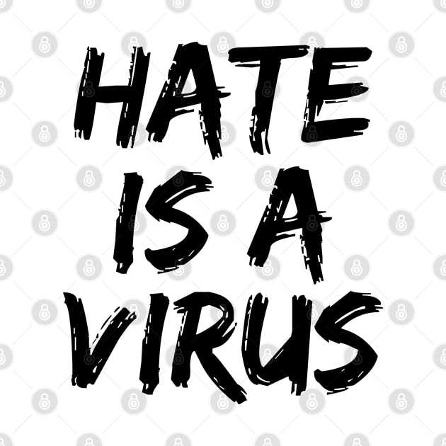 Hate Is A Virus by HeroGifts