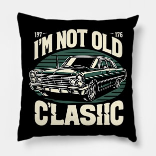 i'm not old i'm classic Pillow