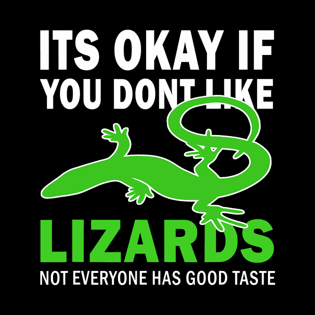 Its okay if you dont like lizards good taste by Tianna Bahringer