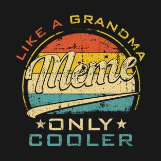 Meme Like Grandma Only Cooler Funny Mother's Day T-Shirt