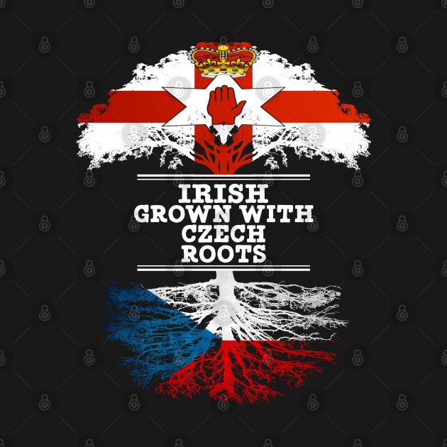 Northern Irish Grown With Czech Roots - Gift for Czech With Roots From Czech Republic by Country Flags