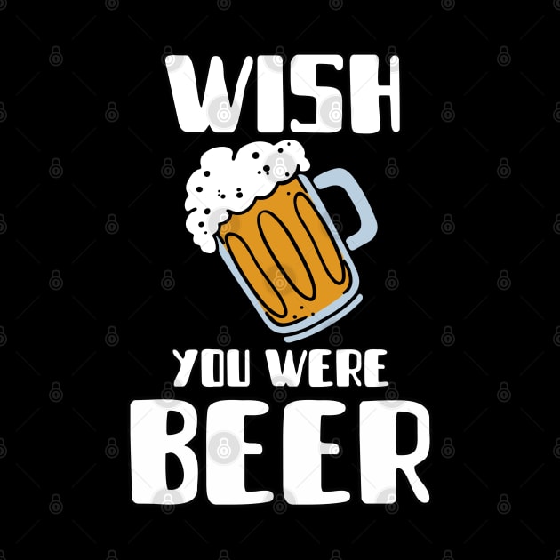 Wish You Were Beer by Turnersartandcrafts