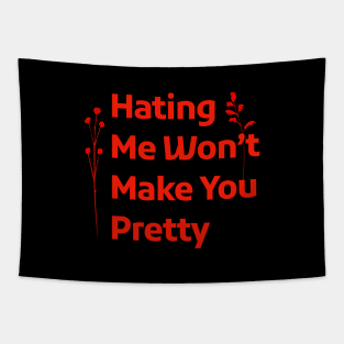 Hating Me Wont Make You Pretty Tapestry