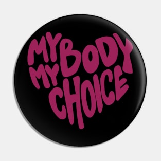 My Body My Choice Pin