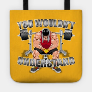 You wouldn't Understand Tote