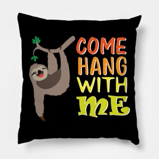 Come Hang with Me Pillow