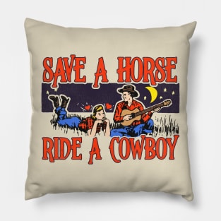 Save a Horse, Ride a Cowboy Pillow