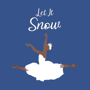 Let It Snow - Dark Skin Tone T-Shirt