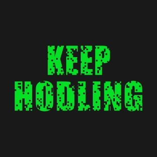 Keep HODLING T-Shirt