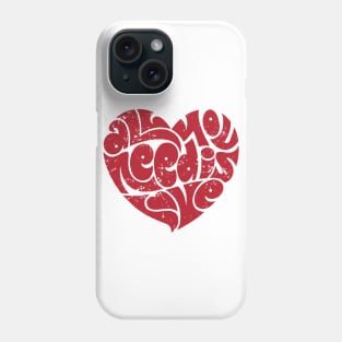 All You Need Is Love Phone Case