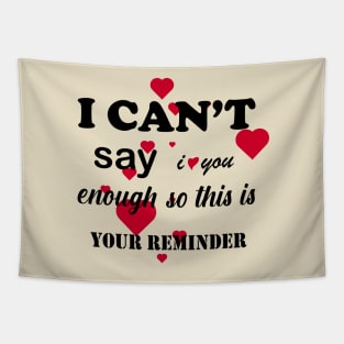 i cant say i love you enough so this is your reminder Tapestry