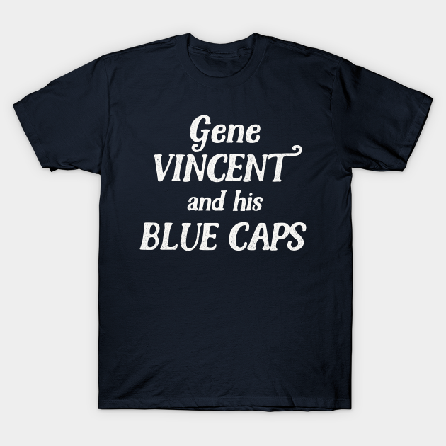 Discover Gene Vincent & His Blue Caps // Rock N Roll Fan Design - Gene Vincent - T-Shirt