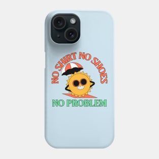 No Shirt No Shoes No Problem Beach Summer Vibes Phone Case