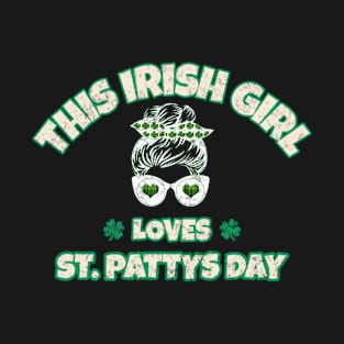 St. Patricks Day Messy Bun - This Girl Loves St. Patty's Day T-Shirt