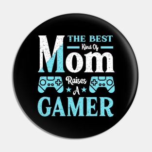 The Best Kind Of Mom Raises A Gamer Pin