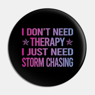 I Dont Need Therapy Storm Chasing Chaser Stormchasing Stormchaser Pin