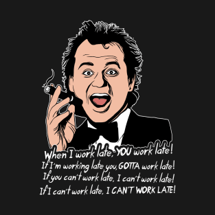 Scrooged Frank Cross "Work Late" Quote T-Shirt