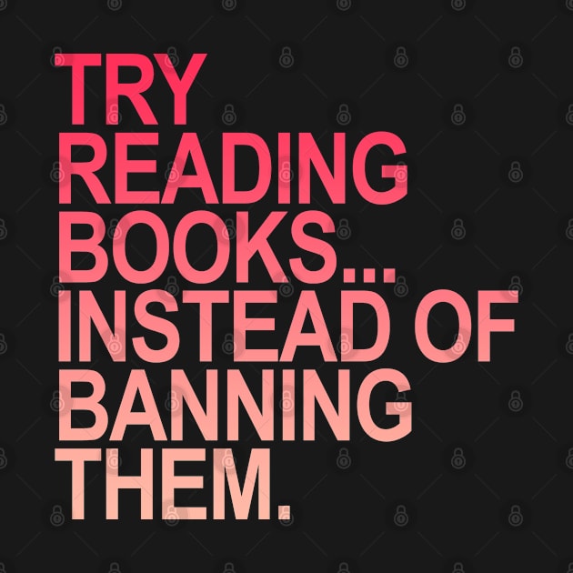 Try reading books instead of banning them - (Rose to Pink) by skittlemypony