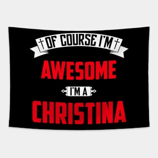 Of Course I'm Awesome, I'm A Christina,Middle Name, Birthday, Family Name, Surname Tapestry