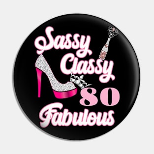 Sassy Classy 80 Fabulous-80th Birthday Gifts Pin