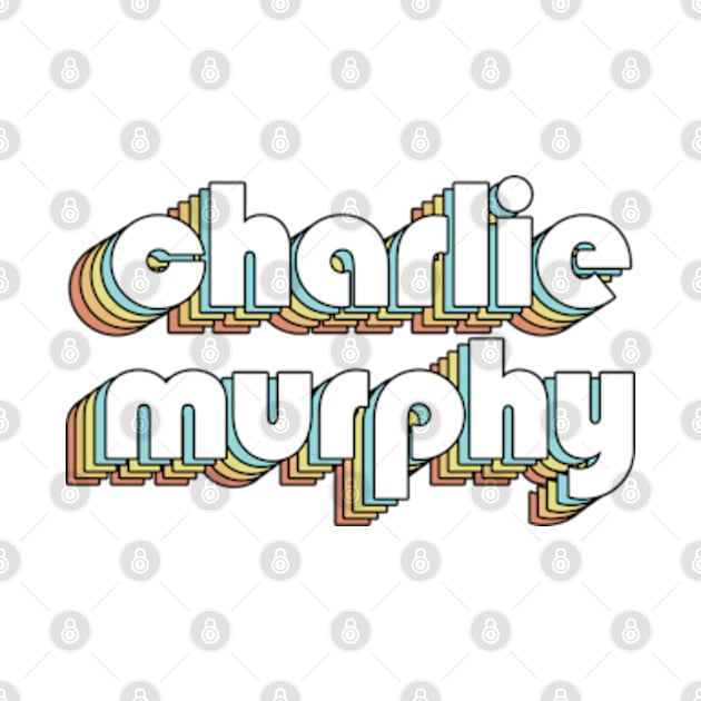 Charlie Murphy - Retro Typography Faded Style by Paxnotods