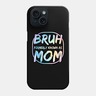 Bruh  Known As Mom Mother's Day Mama Tie Dye Phone Case