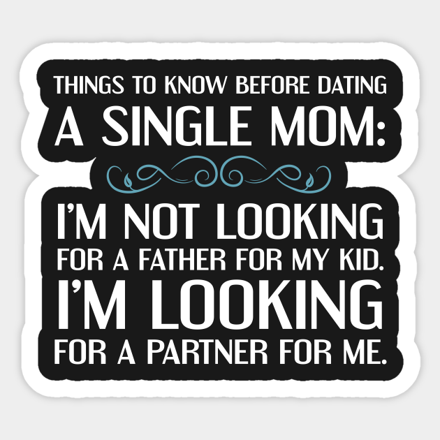 Things To Know Before Dating Single Mom Relationship T Shirt Single Sticker Teepublic Uk