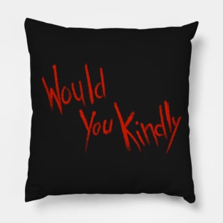 Would You Kindly Pillow