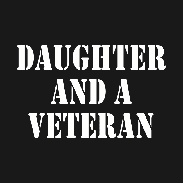 Proud Daughter and Veteran by We Love Pop Culture