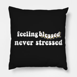 feeling blessed never stressed Pillow