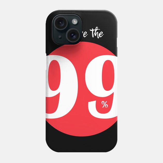 WE ARE 99% (white) Phone Case by Utopic Slaps