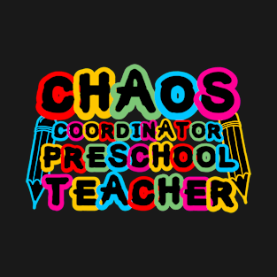 Chaos Coordinator Preschool Teacher T-Shirt