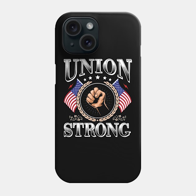 Union Strong American Flag Labor Day Phone Case by GreatDesignsShop