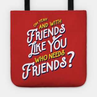 Rushmore - Friends Like You Quote Tote